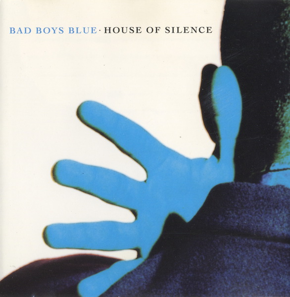 Bad Boys Blue – House Of Silence 