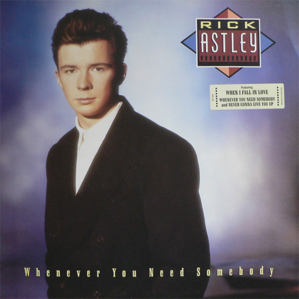 Rick Astley – Whenever You Need Somebody 