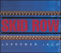 Skid Row – Subhuman Race 